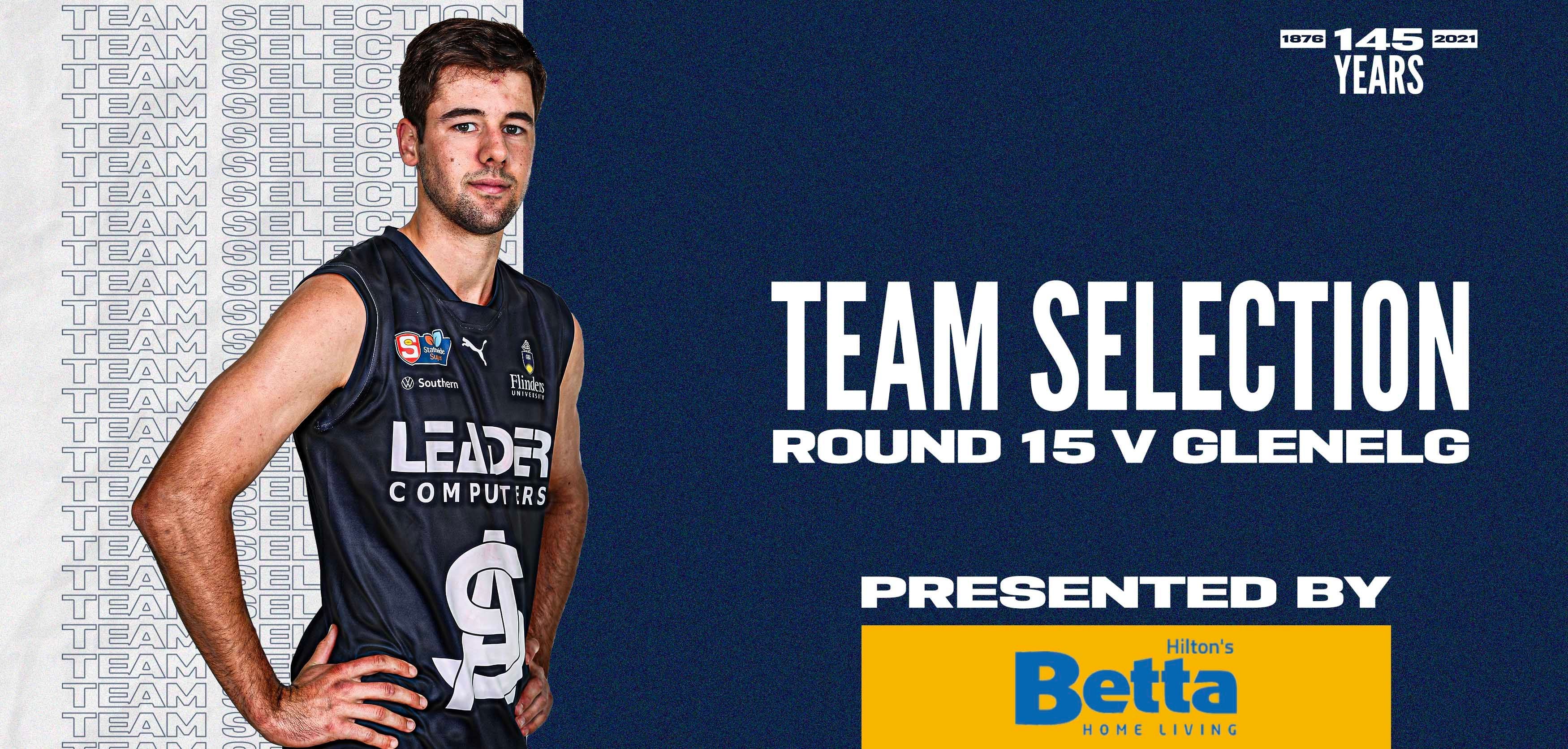 BETTA Teams Selection: Round 15 v Glenelg BETTA Teams Selection: Round 15 v Glenelg